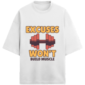 Excuses Won't Build Muscle |Unisex|Tee