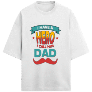 My Hero I Call Him Dad |Unisex|Tee